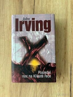 John Irving - Poslední noc na klikaté řece