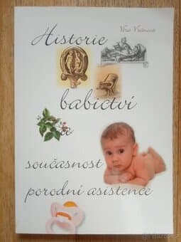 Historie babictví a současnost porodní asistence