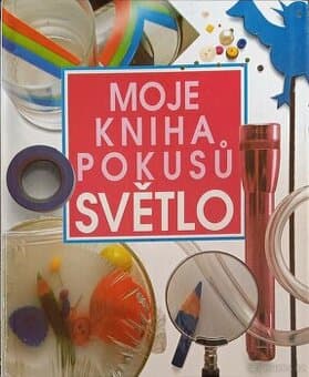 Moje kniha pokusů světlo