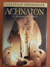 Siegfried Obermeier: Achnaton - Ve znamení Slunce
