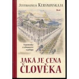 Jaká je cena člověka - vzpomínky z vyhnanství a gulagu