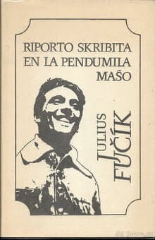 Julius Fučík, Riporto skribita en la pendumila mašo