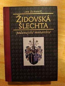 Židovská šlechta podunajské monarchie - Jan Županič